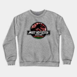 "Must Go Faster" - Dr Ian Malcolm Jurassic Quote Crewneck Sweatshirt